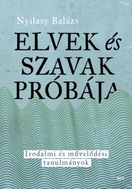 Elvek És Szavak Próbája - Irodalmi És Művelődési Tanulmányok