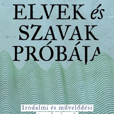 Elvek És Szavak Próbája - Irodalmi És Művelődési Tanulmányok