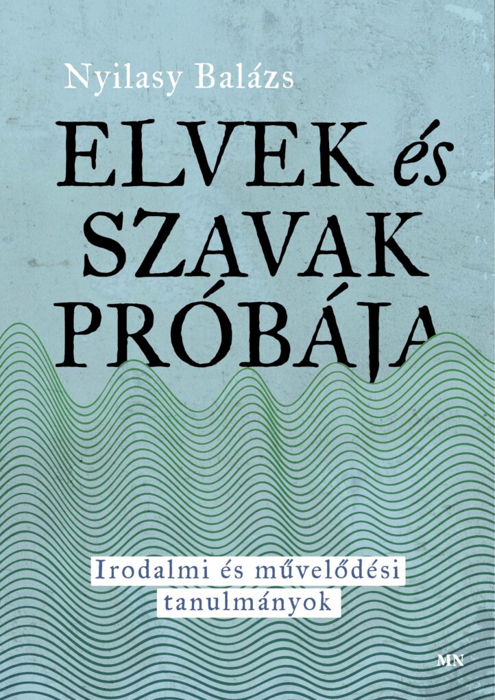Elvek És Szavak Próbája - Irodalmi És Művelődési Tanulmányok