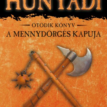 A Mennydörgés Kapuja - Hunyadi 5. Könyv