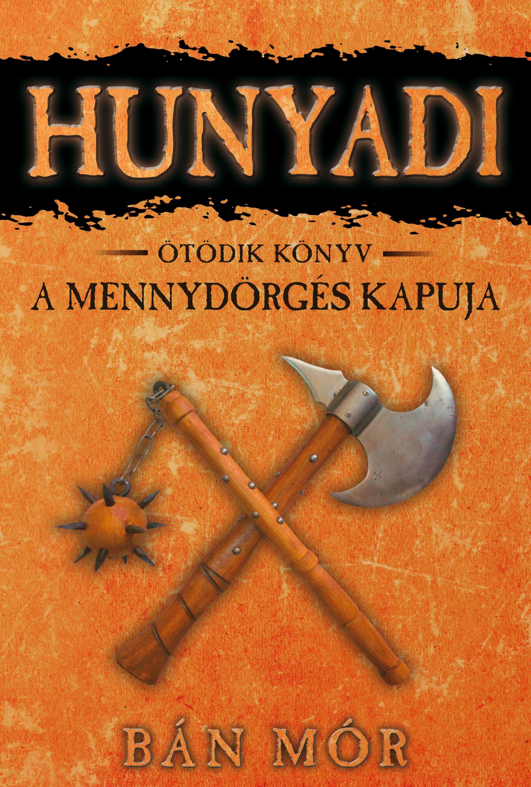 A Mennydörgés Kapuja - Hunyadi 5. Könyv