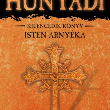 Isten Árnyéka - Hunyadi 9. Könyv