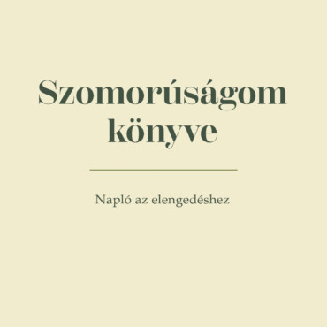 Szomorúságom Könyve - Napló Az Elengedéshez