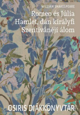 Romeo És Júlia. Hamlet, Dán Királyfi. Szentivánéji Álom
