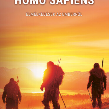 A Csodálatos Homo Sapiens - Elmélkedések Az Emberről