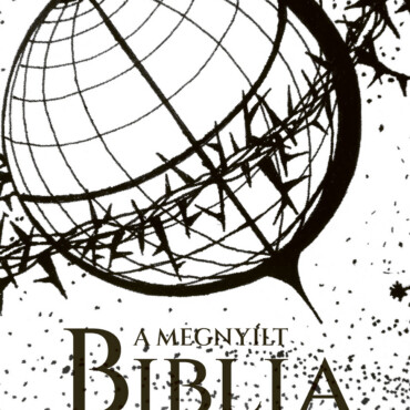 A Megnyílt Biblia - A Biblia Aktuális Igazságai Hétszáz Pontban