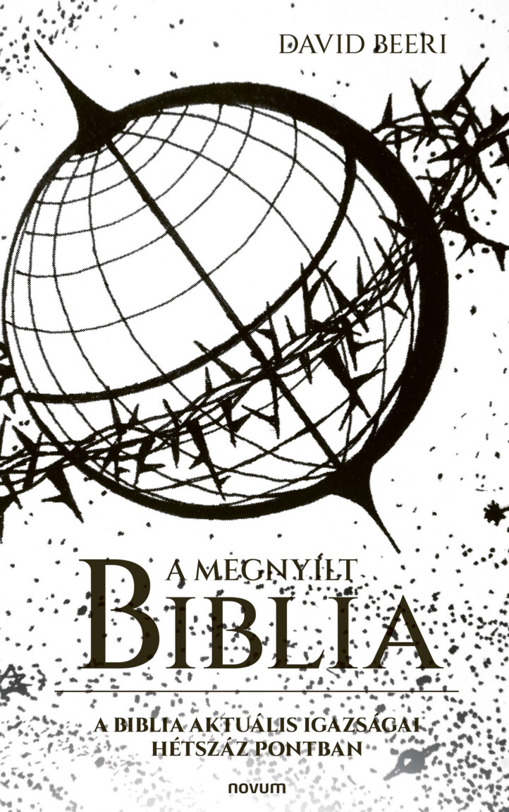A Megnyílt Biblia - A Biblia Aktuális Igazságai Hétszáz Pontban