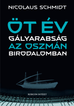 Öt Év Gályarabság Az Oszmán Birodalomban