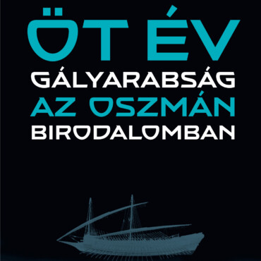 Öt Év Gályarabság Az Oszmán Birodalomban