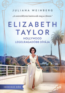 Elizabeth Taylor - Hollywood Legelragadóbb Dívája (Ikonikus Nők)
