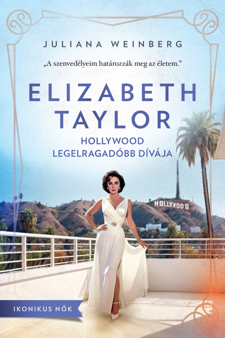 Elizabeth Taylor - Hollywood Legelragadóbb Dívája (Ikonikus Nők)