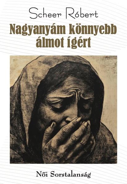 Nagyanyám Könnyebb Álmot Ígért - Női Sorstalanság