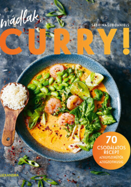 Imádlak, Curry! - 70 Csodálatos Recept..