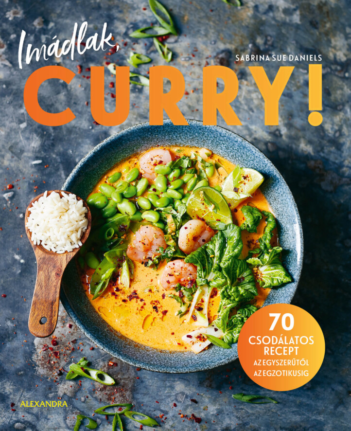Imádlak, Curry! - 70 Csodálatos Recept..