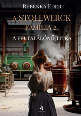 A Stollwerck Família 2. - A Feltalálónő Titka