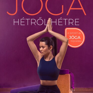 Jóga Hétről Hétre - A Sport És Jóga Folytatása