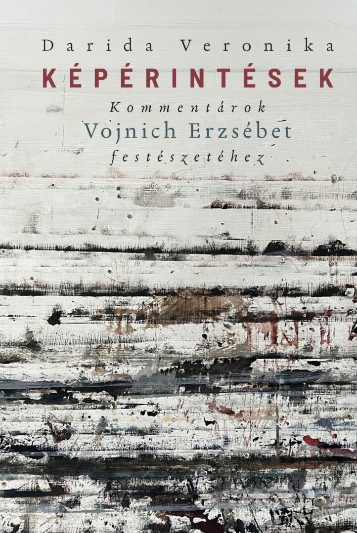 Képérintések - Kommentárok Vojnich Erzsébet Festészetéhez