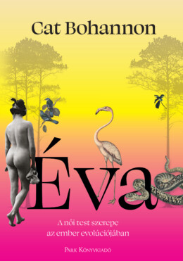 Éva - A Női Test Szerepe Az Ember Evolúciójában