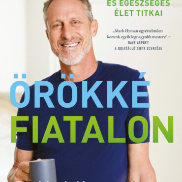 Örökké Fiatalon - A Hosszú És Egészséges Élet Titkai