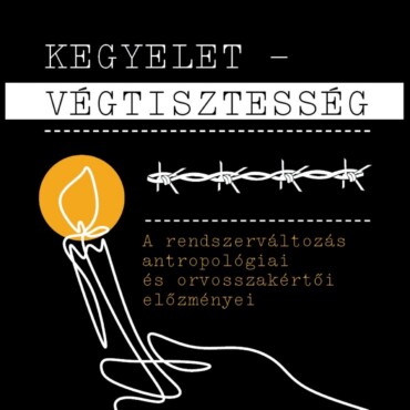 Kegyelet - Végtisztesség - A Rendszerváltozás Antropológiai És Orvosszakértői El