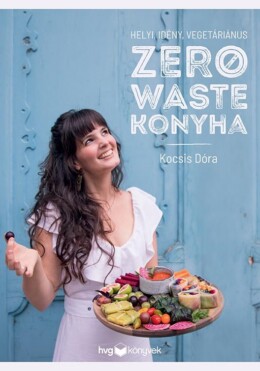 Helyi, Idény, Vegetáriánus Zero Waste Konyha