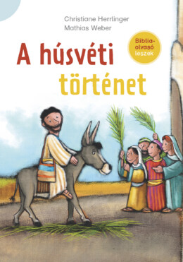 A Húsvéti Történet - Bibliaolvasó Leszek