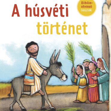 A Húsvéti Történet - Bibliaolvasó Leszek