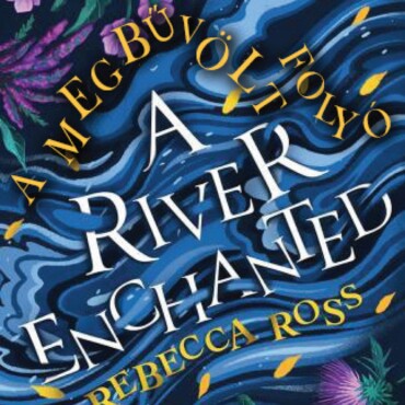A River Enchanted - A Megbűvölt Folyó (Éldekorált)
