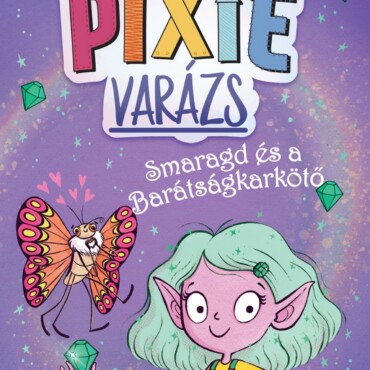 Pixi-Varázs - Smaragd És A Barátságkarkötő