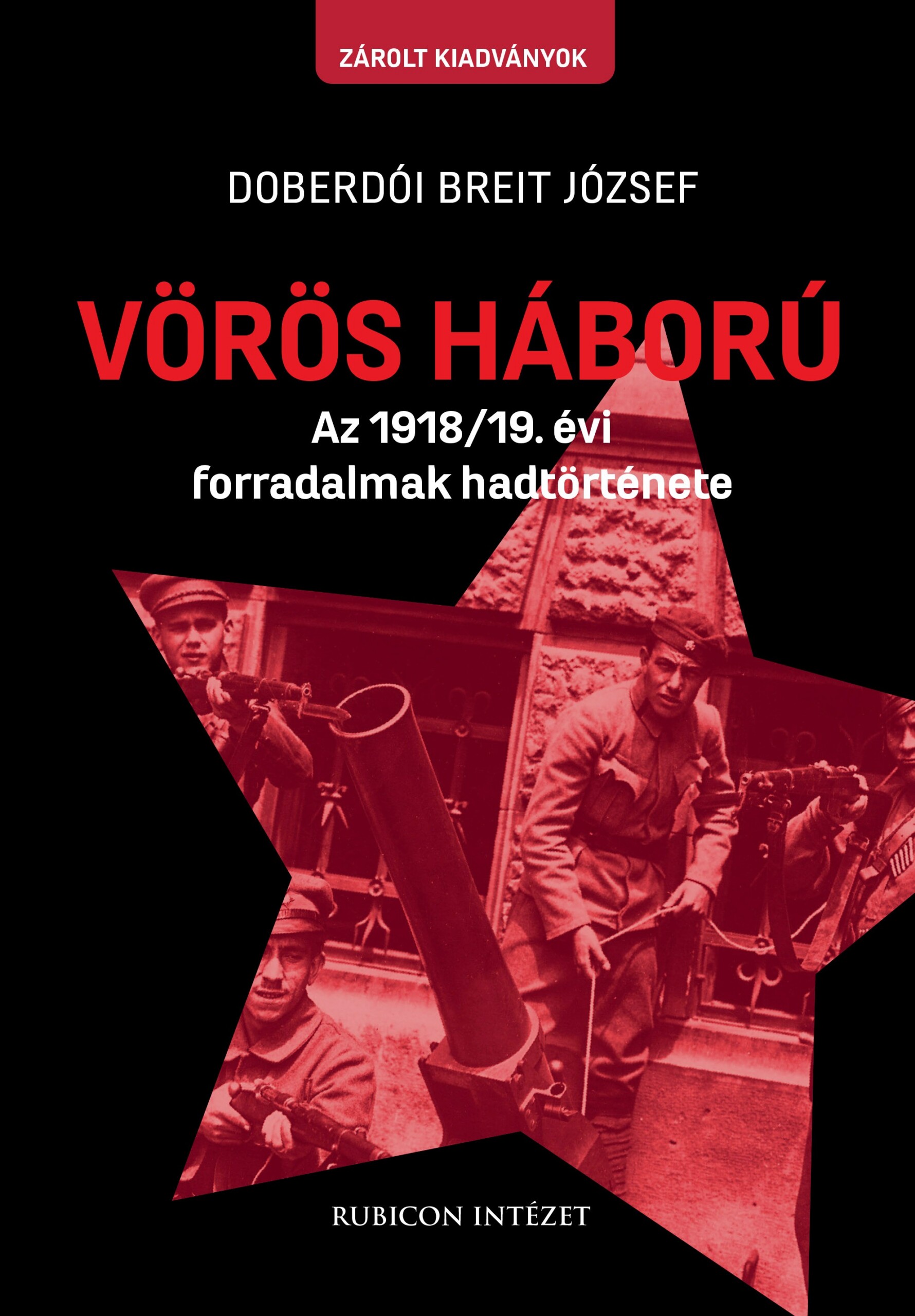 Vörös Háború - Az 1918/19. Évi Forradalmak Története
