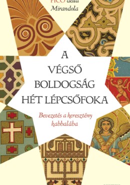 A Végső Boldogság Hét Lépcsőfoka - Bevezetés A Keresztény Kabbalába