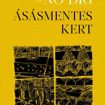 #No Dig    Ásásmentes Kert