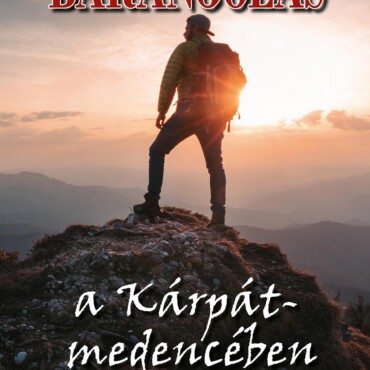 Barangolás - A Kárpát-Medencében
