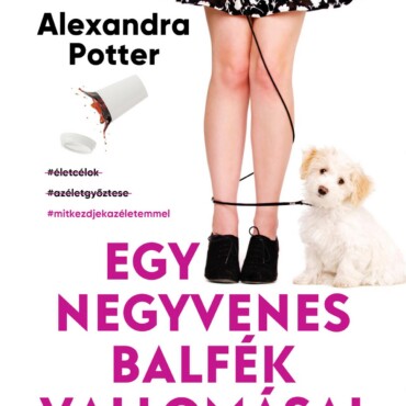 Egy Negyvenes Balfék Vallomásai