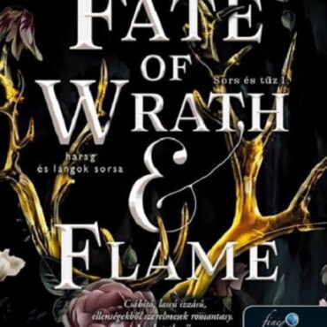 A Fate Of Wrath And Flame  Harag És Lángok Sorsa (Sors És Tűz 1.)