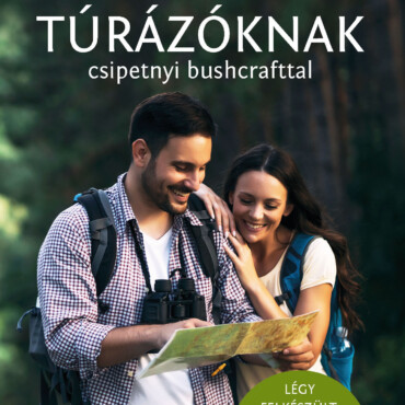 Tippek Túrázóknak - Csipetnyi Bushcrafttal