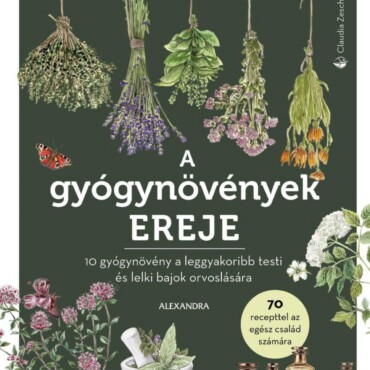 A Gyógynövények Ereje - 70 Recepttel Az Egész Család Számára