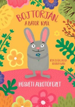 Bojtorján, A Bátor Nyúl - Húsvéti Alkotófüzet