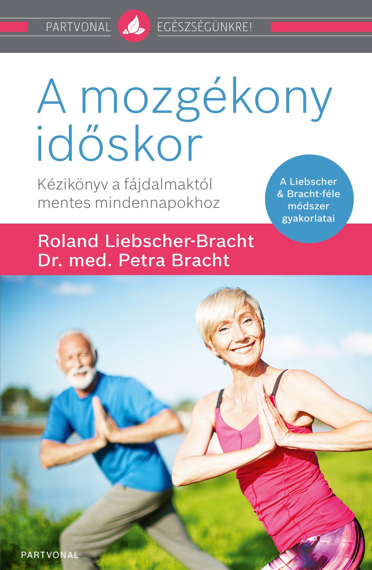 A Mozgékony Időskor - Kézikönyv A Fájdalmaktól Mentes Mindennapokhoz