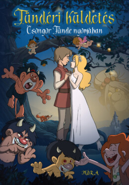 Tündéri Küldetés - Csongor Tünde Nyomában