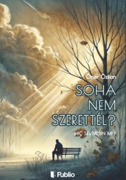 Soha Nem Szerettél?