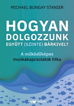 Hogyan Dolgozzunk Együtt (Szinte) Bárkivel?