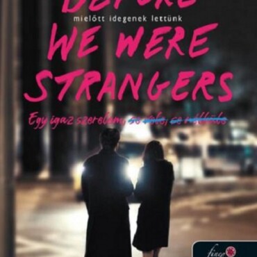 Before We Were Strangers  Mielőtt Idegenek Lettünk