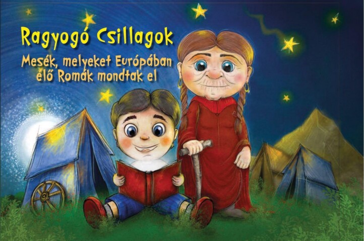 Ragyogó Csillagok - Mesék, Melyeket Európában Élő Romák Mondtak El.