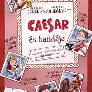 Caesar És Bandája - Római Történetek Újratöltve