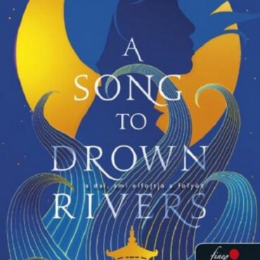 A Song To Drown Rivers  A Dal, Ami Elfojtja A Folyót