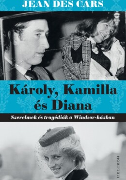 Károly, Kamilla És Diana - Szerelmek És Tragédiák A Windsor - Házban