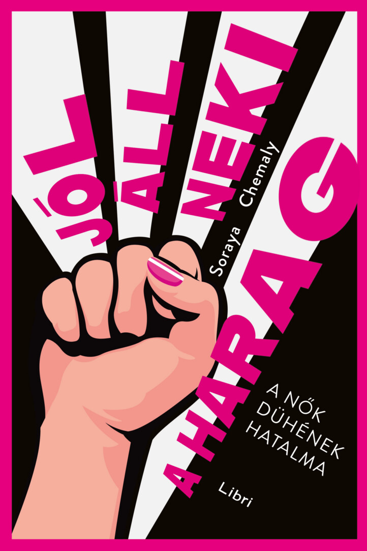 Jól Áll Neki A Harag - A Nők Dühének Hatalma