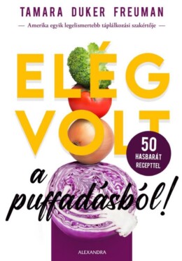 Elég Volt A Puffadásból! - 50 Hasbarát Recepttel