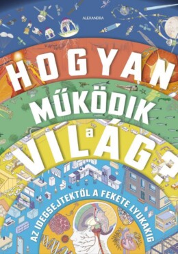 Hogyan Működik A Világ? - Az Idegsejtektől A Fekete Lyukakig